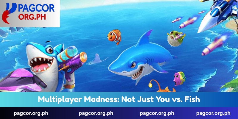 Multiplayer Madness: Not Just You vs. Fish