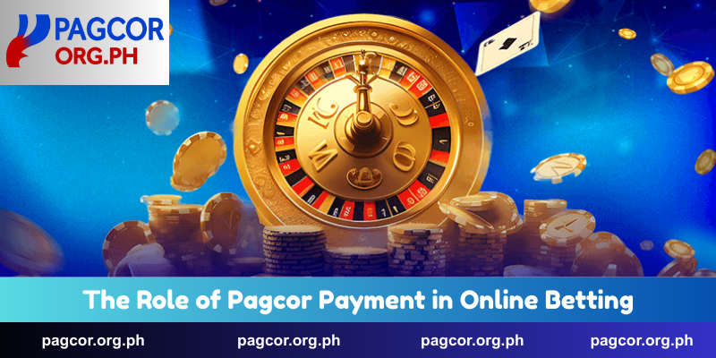 The Role of Pagcor Payment in Online Betting
