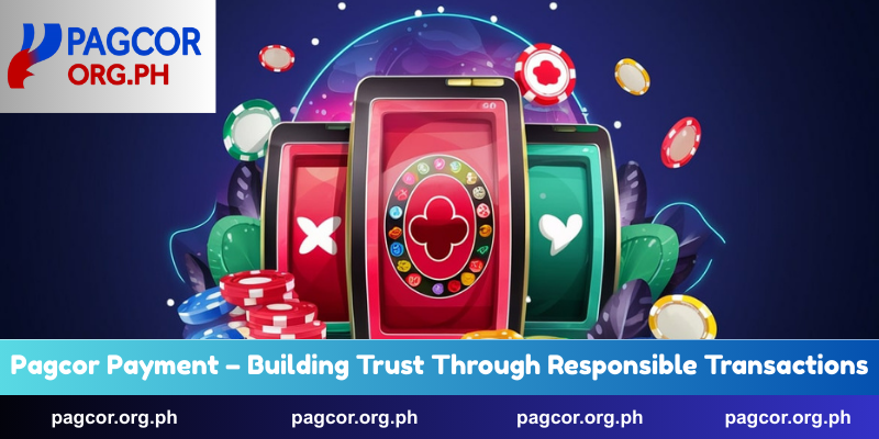 Pagcor Payment – Building Trust Through Responsible Transactions