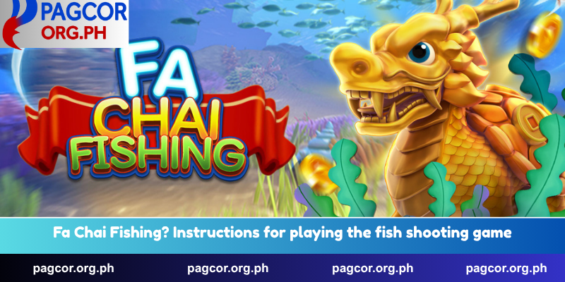 Fa Chai Fishing? Instructions For Playing The Fish Shooting