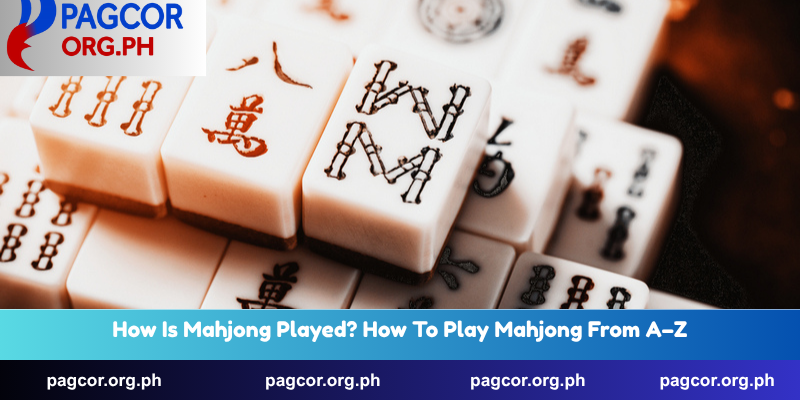 How Is Mahjong Played? How To Play Mahjong From A–Z