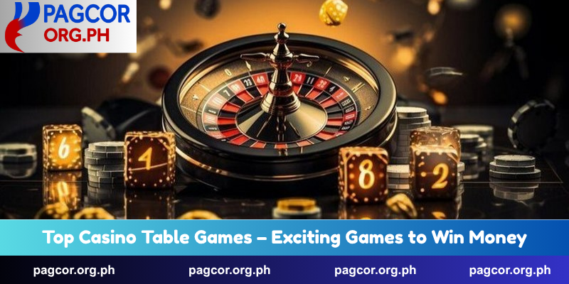 Top Casino Table Games – Exciting Games to Win Money