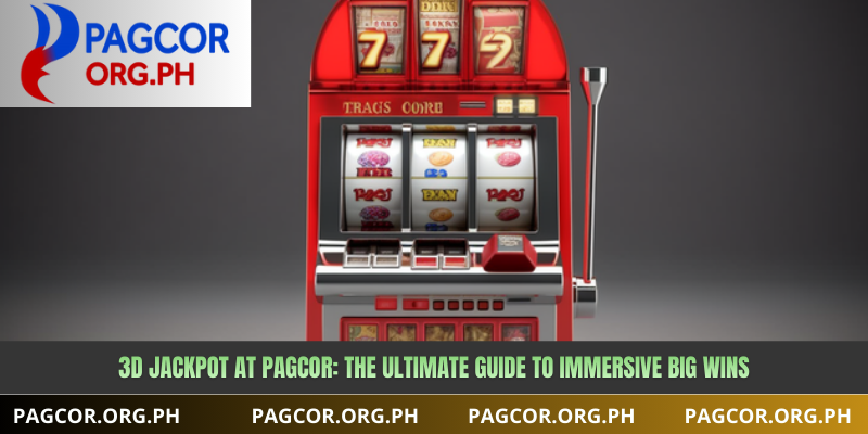 3D Jackpot at PAGCOR: The Ultimate Guide to Immersive Big Wins